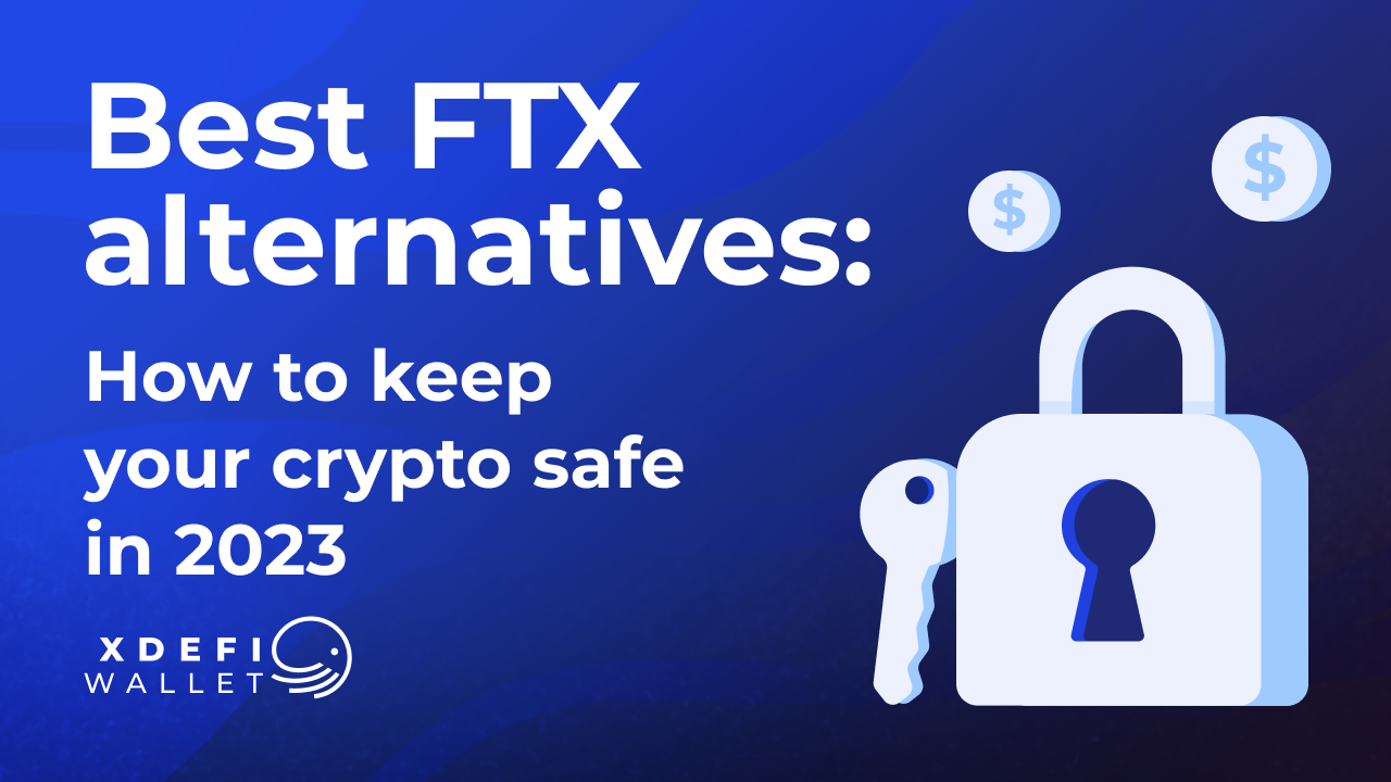 Best FTX Alternatives : how to keep your crypto safe in 2023